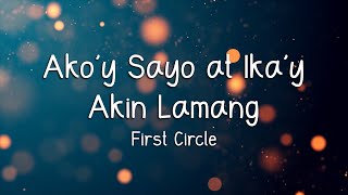 AKOY SAYO AT IKAY AKIN  FIRST CIRCLE LYRICS [upl. by Spain]