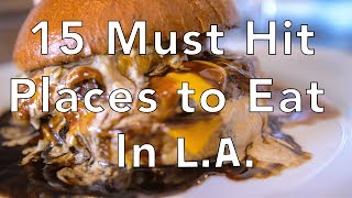 LA Food Guide  15 Must Hit Places to Eat in Los Angeles [upl. by Ynafetse]