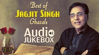 Best of Jagjit Singh Ghazals  Ghazal Hits  Audio Jukebox [upl. by Eeryk294]