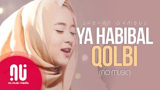 Ya Habibal Qolbi  Latest NO MUSIC Version  Sabyan Gambus Lyrics [upl. by Sammer]