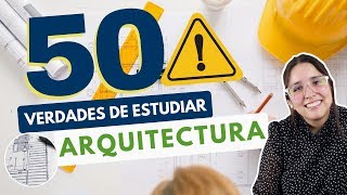 ESTUDIAR ARQUITECTURA 50 VERDADES SOBRE ESTUDIAR ARQUITECTURA 👷‍♀ ⚠️ [upl. by Kirby440]