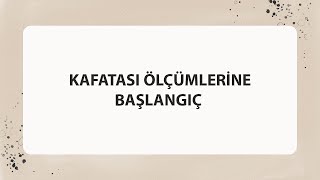 KAFATASI ÖLÇÜMLERİNE BAŞLANGIÇ [upl. by Jasisa]