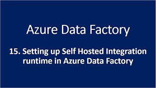 15 Setting up Self Hosted Integration runtime in Azure Data Factory [upl. by Porett547]