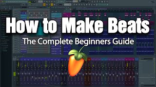 HOW TO MAKE BEATS  The Complete Beginners Guide FL Studio 20 [upl. by Zat345]