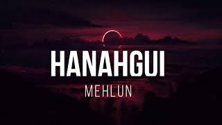 Mehlun  Hanahgui Lyrics [upl. by Ennaylime]