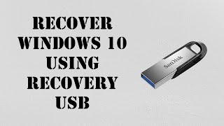 Recover Windows 10 using Recovery USB [upl. by Lorelei]