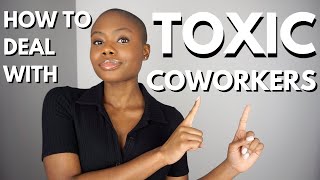 How To Deal With Toxic Coworkers amp Managers l 3 Ways To Deal With A Toxic Work Environment [upl. by Jobey]