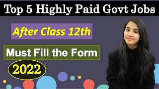 Top 5 Highly Paid Govt Jobs After Class 12th Best Govt Jobs Selection Criteria amp Process [upl. by Akimrej]