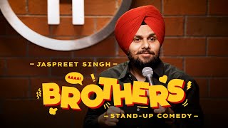 BROTHERS  Jaspreet Singh Standup Comedy [upl. by Waddington947]