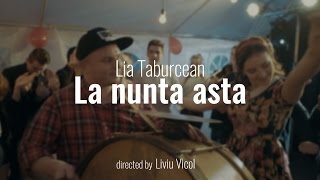 Lia Taburcean  La nunta asta Official Video [upl. by Ytirev]