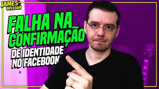 FALHA AO CONFIRMAR IDENTIDADE NO FACEBOOK COMO RESOLVER [upl. by Gilman]