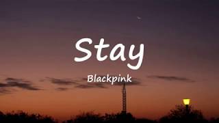 Stay  Blackpink Lyrics [upl. by Wolk87]