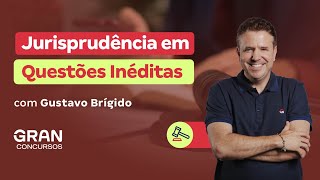 Jurisprudência em Questões Inéditas com Gustavo Brígido [upl. by Silverts]