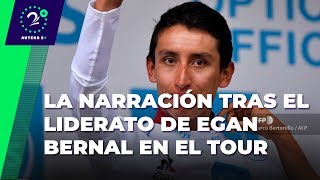 La narración tras el liderato de Egan Bernal en la general del Tour de Francia [upl. by Goren282]