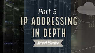 IP Addressing in Depth  Network Fundamentals Part 5 [upl. by Ahsekahs]