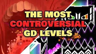 The Most CONTROVERSIAL Geometry Dash Levels [upl. by Ehcor]