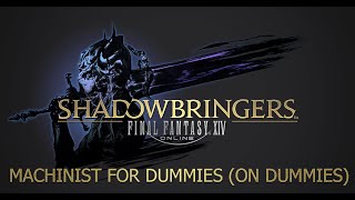 Final Fantasy XIV Shadowbringers  Machinist guide for Dummies on Dummies [upl. by Lerud219]