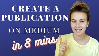 How to Create a Medium Publication in 8 minutes [upl. by Amitaf904]