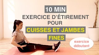 10MIN EXERCICE DÉTIREMENT POUR CUISSES ET JAMES FINES10MIN SLIM THIGHS amp LEGS STRETCHING EXERCISE [upl. by Hannala]