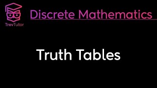 TRUTH TABLES  DISCRETE MATHEMATICS [upl. by Girhiny]