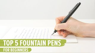 Top 5 Fountain Pens For Beginners [upl. by Amahcen347]