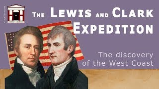 The Lewis and Clark Expedition  The Discovery of the US West Coast [upl. by Oderfodog]