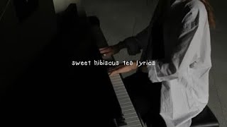 ♪ sweet hibiscus tea lyrics [upl. by Eixirt]