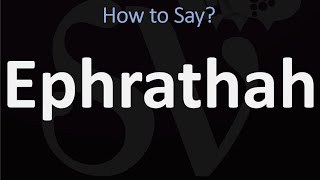 How to Pronounce Ephrathah CORRECTLY Biblical Name Pronunciation [upl. by Leirud]