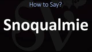 How to Pronounce Snoqualmie CORRECTLY [upl. by Stoddart]