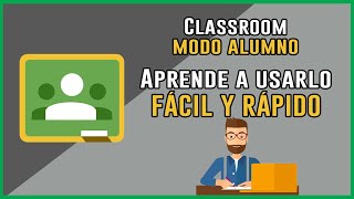 APRENDE A USAR CLASSROOM FÁCIL Y SENCILLO EN MODO ALUMNO [upl. by Handy]