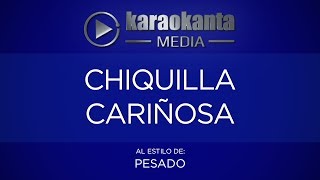 Karaokanta  Pesado  Chiquilla Cariñosa [upl. by Enyad]