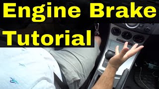 How To Engine BrakeDriving Lesson [upl. by Enoyrt186]