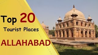 quotALLAHABADquot Top 20 Tourist Places  Allahabad Tourism [upl. by Krever]