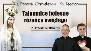 ks Dominik Chmielewski ks Teodor różaniec tajemnice BOLESNE wersja studyjna z rozważaniami [upl. by Eifos]