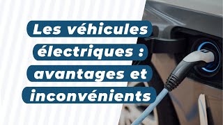 Les véhicules électriques  avantages et inconvénients [upl. by Rollet]