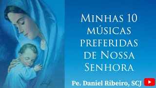 MINHAS 10 MÚSICAS PREFERIDAS DE NOSSA SENHORA [upl. by Aynos]