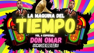 La Maquina Del Tiempo 2021  Vol6 DON OMAR MIX  REGGAETON ANTIGUO by Oscar Herrera DJ [upl. by Hars946]