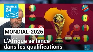 LAfrique se lance dans les qualifications pour le Mondial2026 • FRANCE 24 [upl. by Ahc]