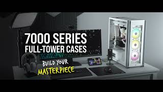 CORSAIR iCUE 7000 SERIES FullTower Case  Build Your Masterpiece [upl. by Stasny]