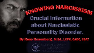 KNOWING NARCISSISM Crucial Information about Narcissistic Personality Disorder [upl. by Jecoa]