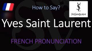 How to Pronounce Yves Saint Laurent CORRECTLY [upl. by Silma]