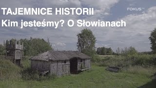 Tajemnice historii  Kim jesteśmy O Słowianach 10 [upl. by Venterea]