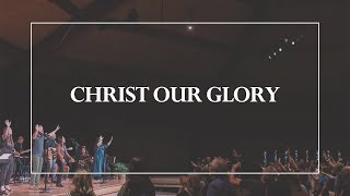 Christ Our Glory • The Glorious Christ Live [upl. by Zawde862]