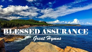 BLESSED ASSURANCE  Great Hymns of Faith Playlist [upl. by Farnham272]