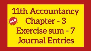 11th ACCOUNTANCY CHAPTER 3 EXERCISE SUM 7 [upl. by Akkahs]