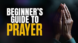 Beginners Guide to Prayer [upl. by Shanly]