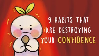 9 Habits That Are Destroying Your Confidence [upl. by Irvin]