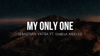 My only one lyrics  Sebastian Yatra ft Isabela Moner [upl. by Agustin]