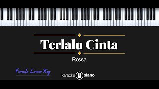 Terlalu Cinta  Rossa KARAOKE PIANO  FEMALE LOWER KEY [upl. by Pegasus666]