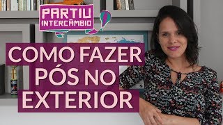 Como fazer pósgraduação no exterior em 5 passos  Mestrado no Exterior  Partiu Intercâmbio [upl. by Demahom503]